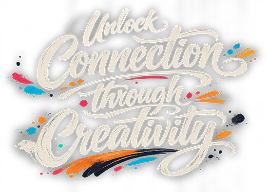 Unlock Connection Through Creativity Unlock Connection Through Creativity